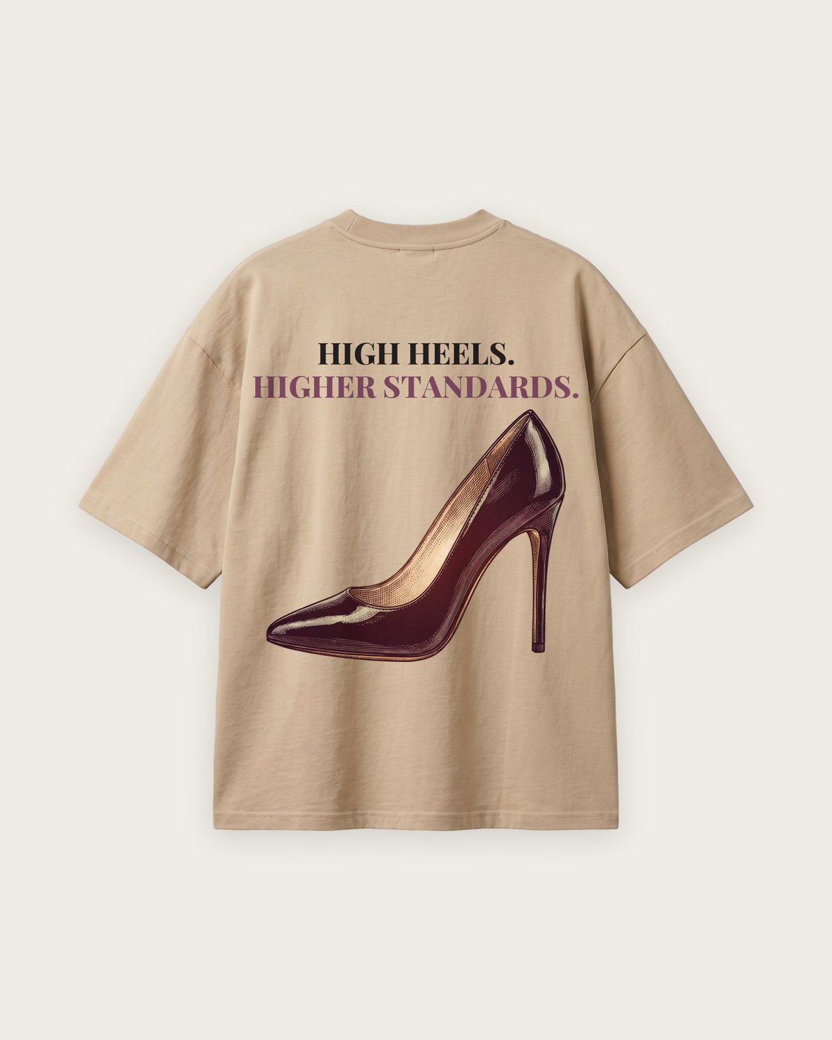 Camiseta Oversized “High Heels, Higher Standards” — Areia