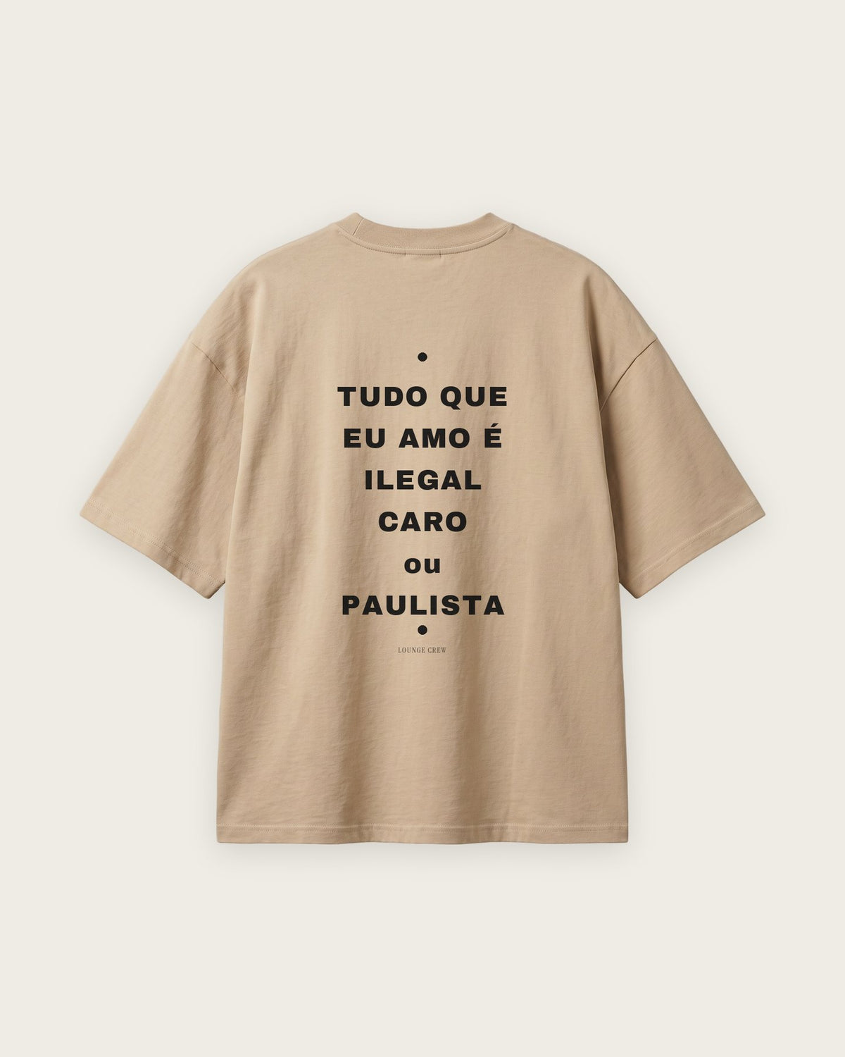 Camiseta Oversized “Tudo que Eu Amo é Ilegal, Caro ou Paulista” — Areia
