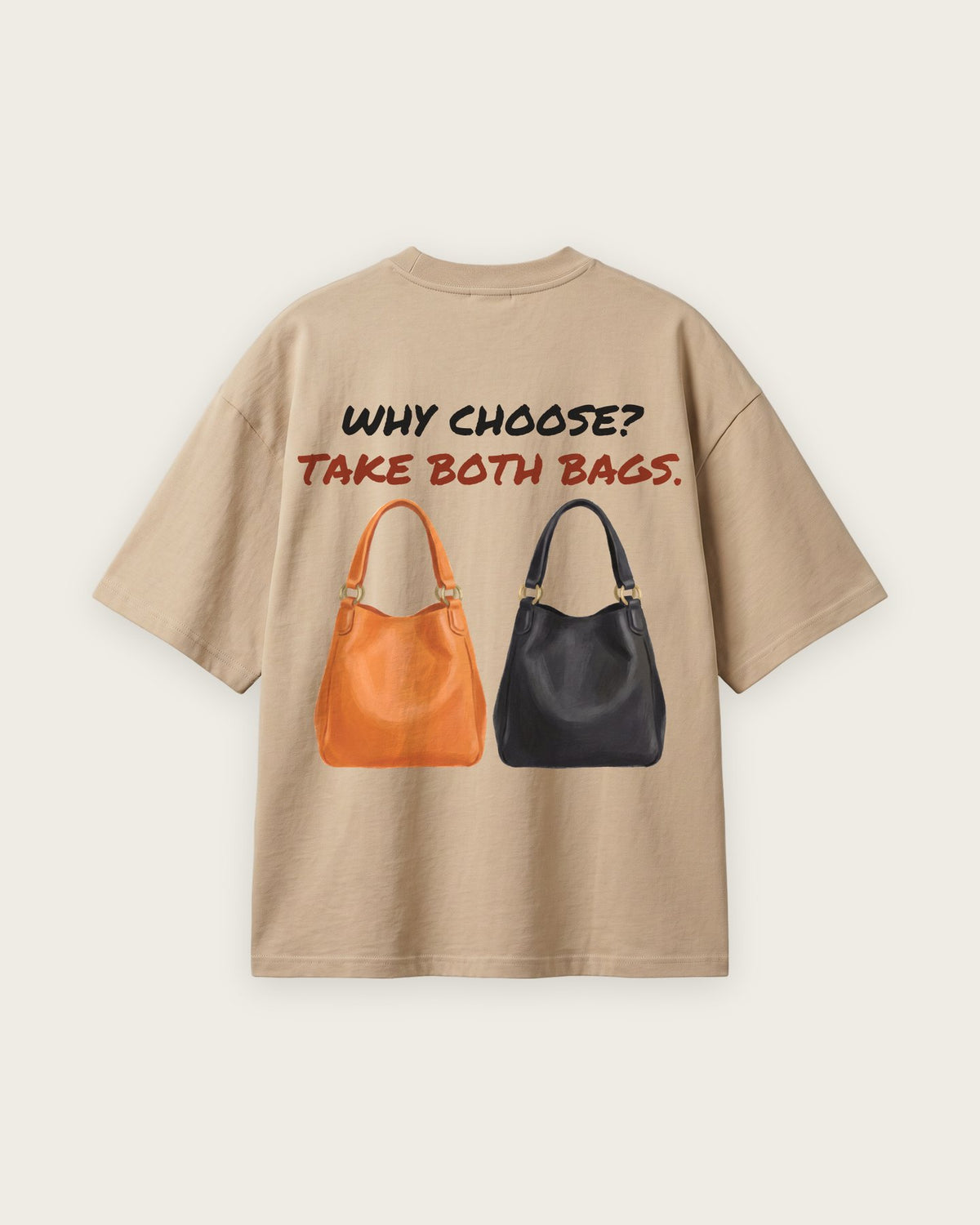 Camiseta Oversized “Why Choose? Take Both Bags” — Areia