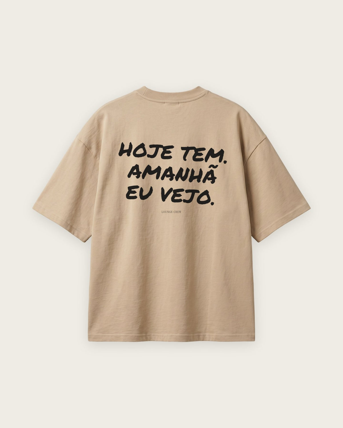 Camiseta Oversized “Hoje Tem, Amanhã Eu Vejo” — Areia