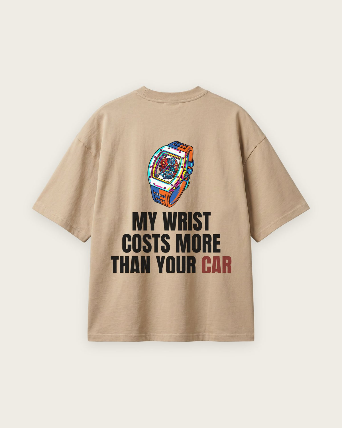 Camiseta Oversized “My Wrist Costs More Than Your Car” — Areia