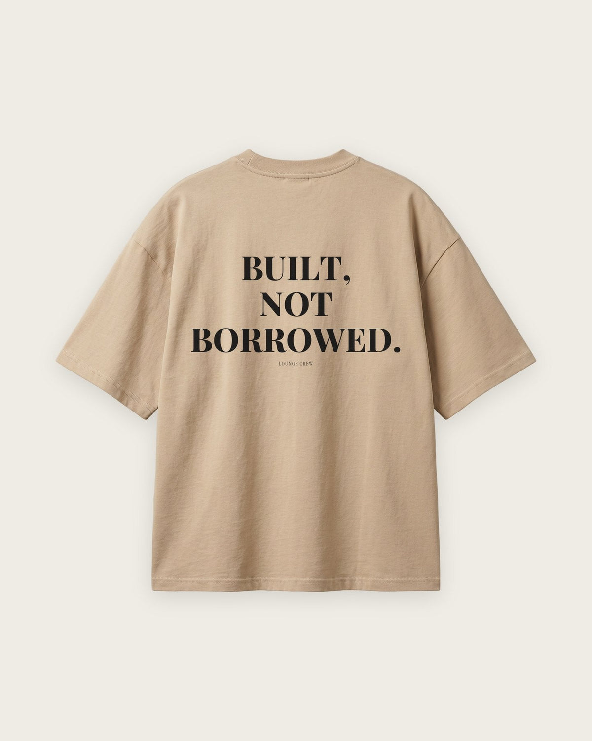Camiseta Oversized “Built, Not Borrowed” — Areia