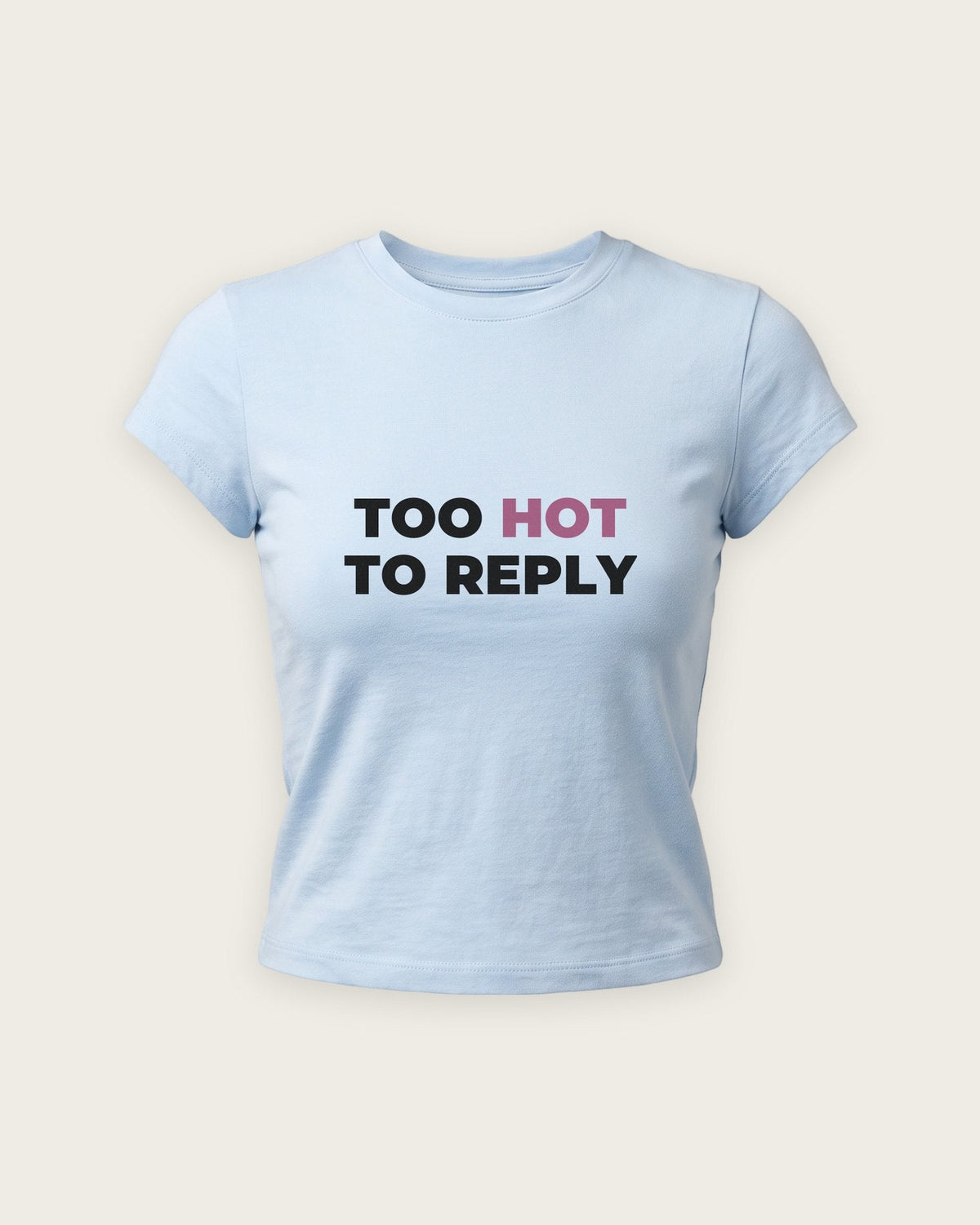 Baby Tee “Too Hot to Reply” — Azul Bebê