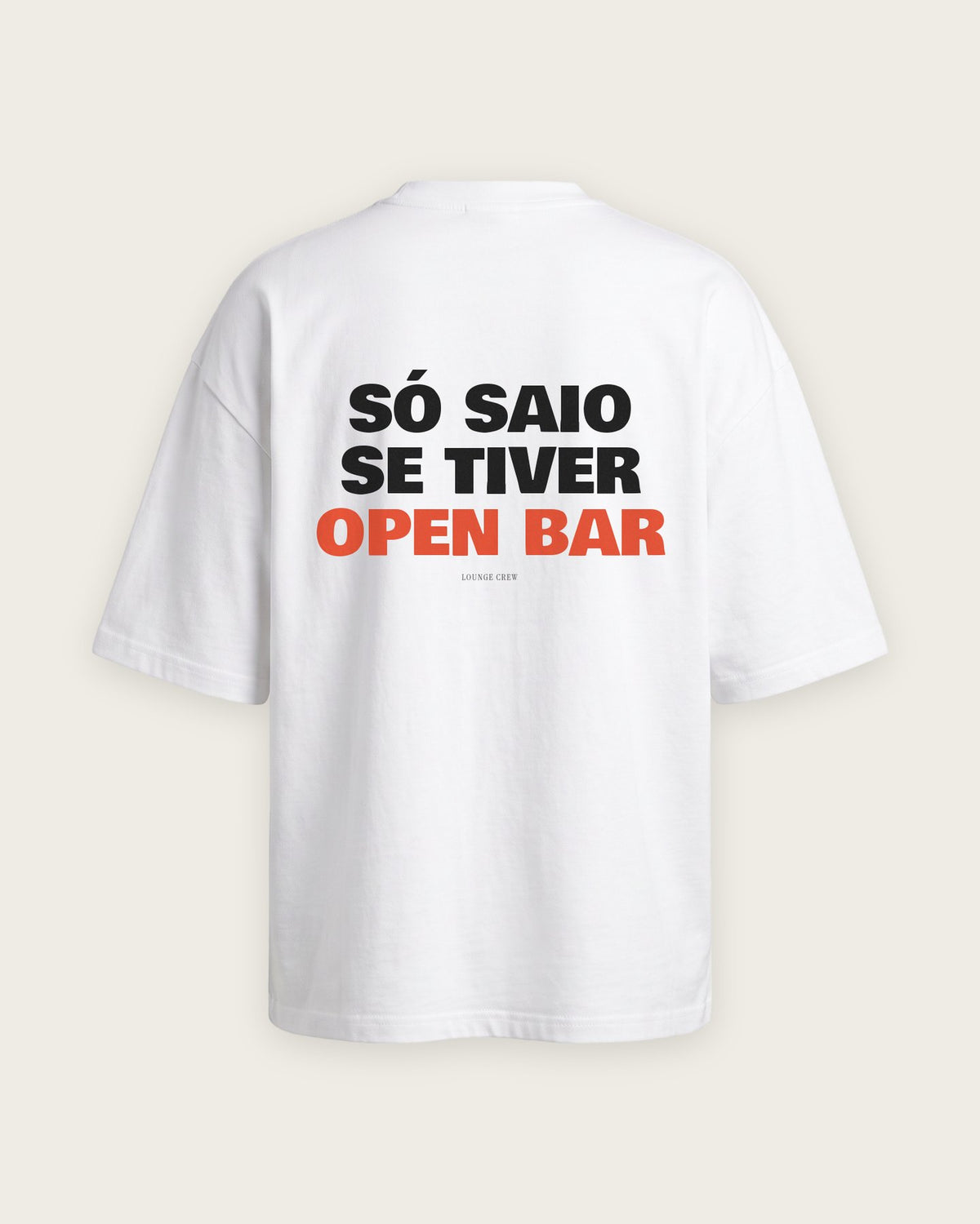 Camiseta Oversized “Só Saio se Tiver Open Bar” — Branco
