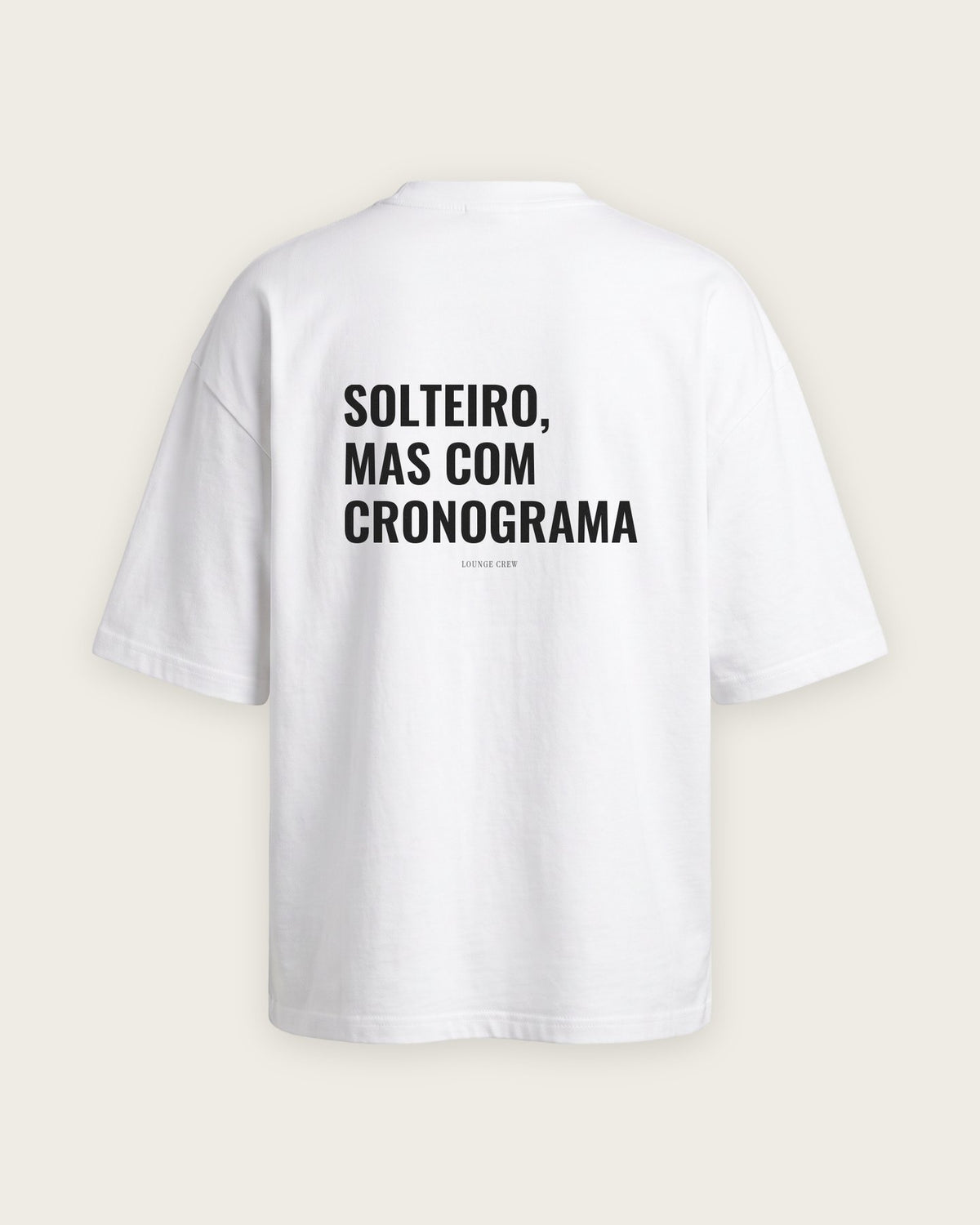 Camiseta Oversized “Solteiro, Mas com Cronograma” — Branco