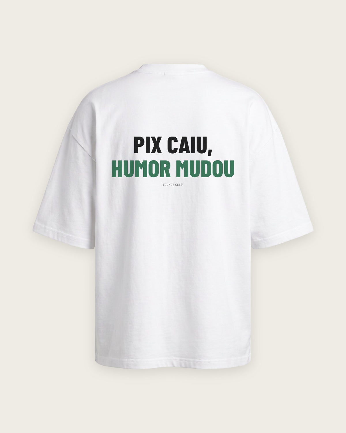 Camiseta Oversized “Pix Caiu, Humor Mudou” — Branco