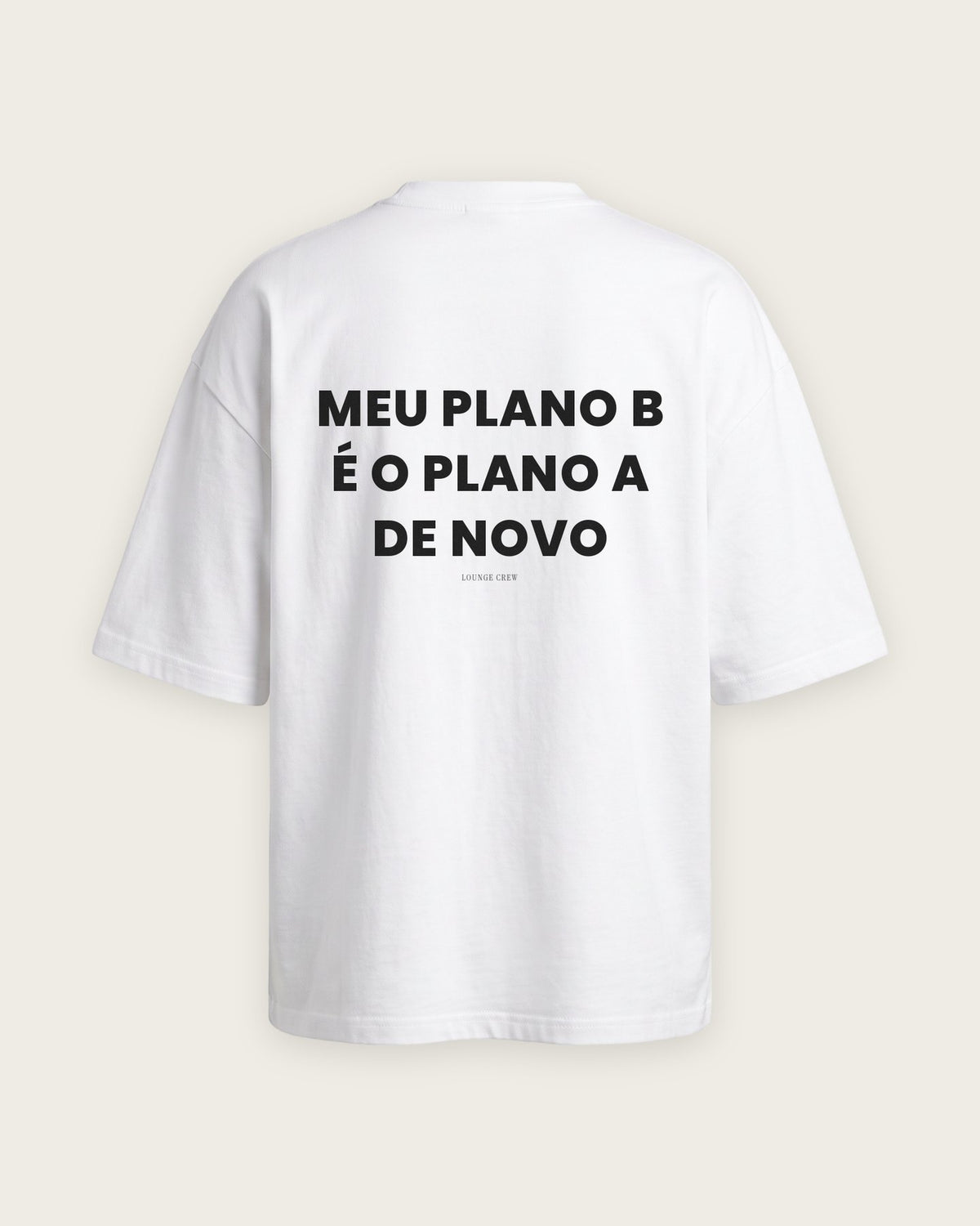 Camiseta Oversized “Meu Plano B é o Plano A de Novo” — Branco