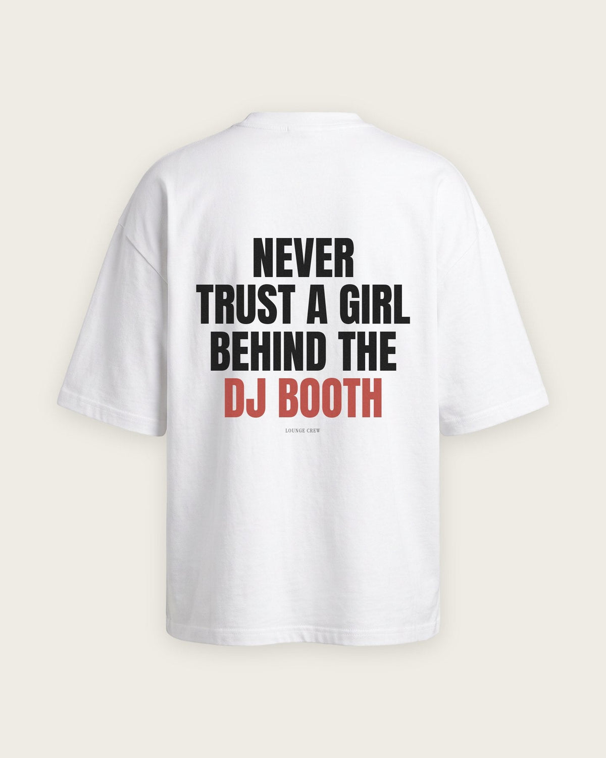 Camiseta Oversized “Never Trust a Girl Behind the DJ Booth” — Branco