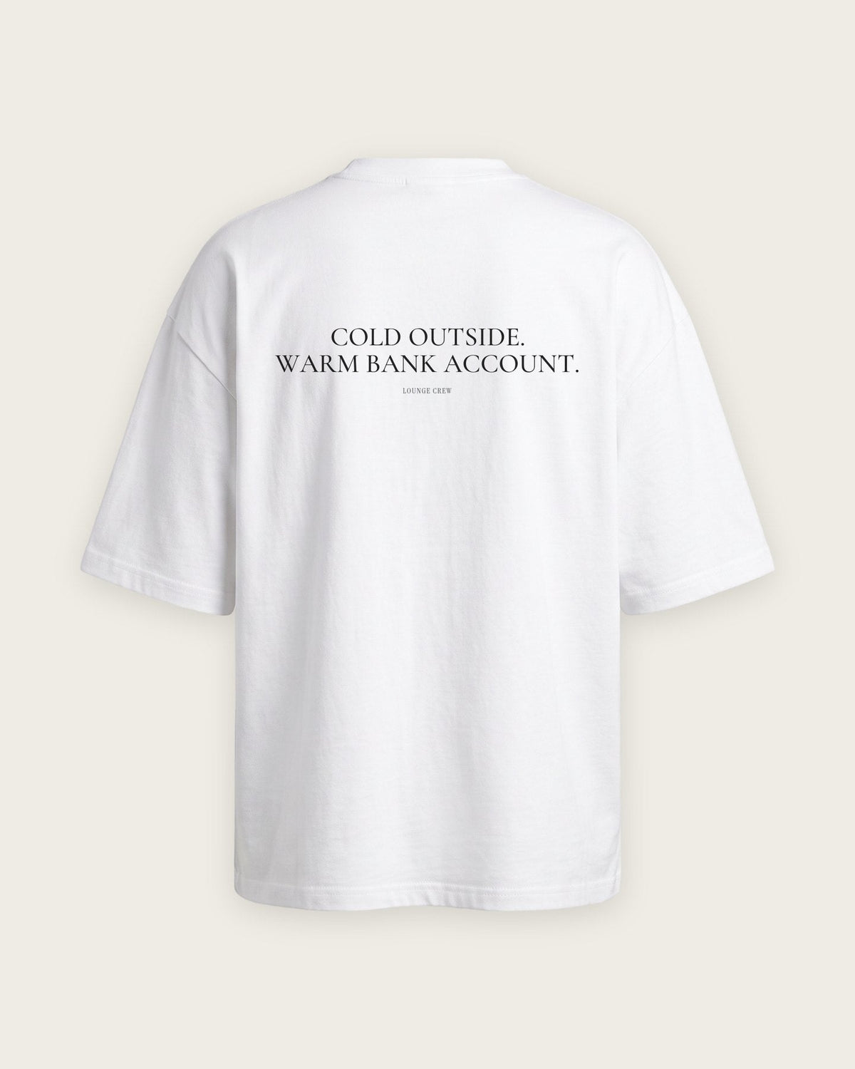 Camiseta Oversized “Cold Outside, Warm Bank Account” — Branco