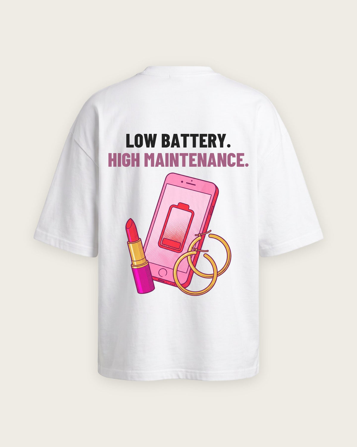 Camiseta “Low Battery, High Maintenance” — Branco — oversized