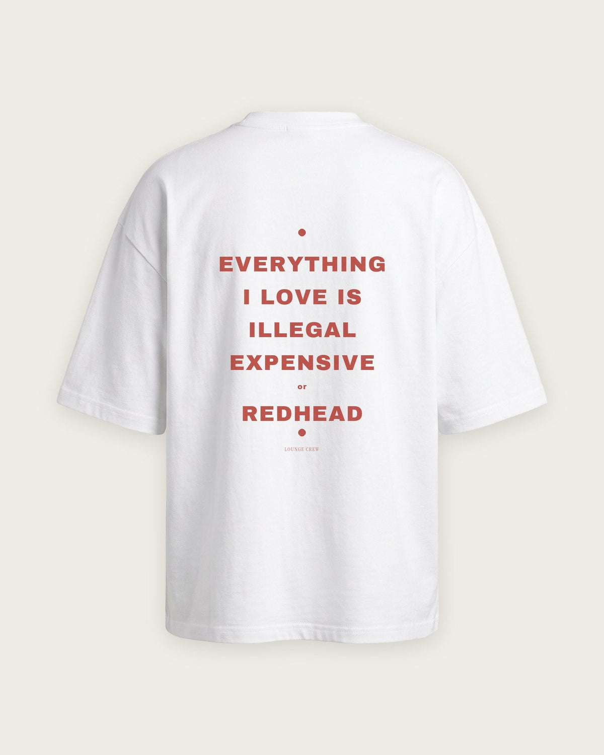 Camiseta Oversized “Everything I Love Is Illegal, Expensive or Redhead” — Branco
