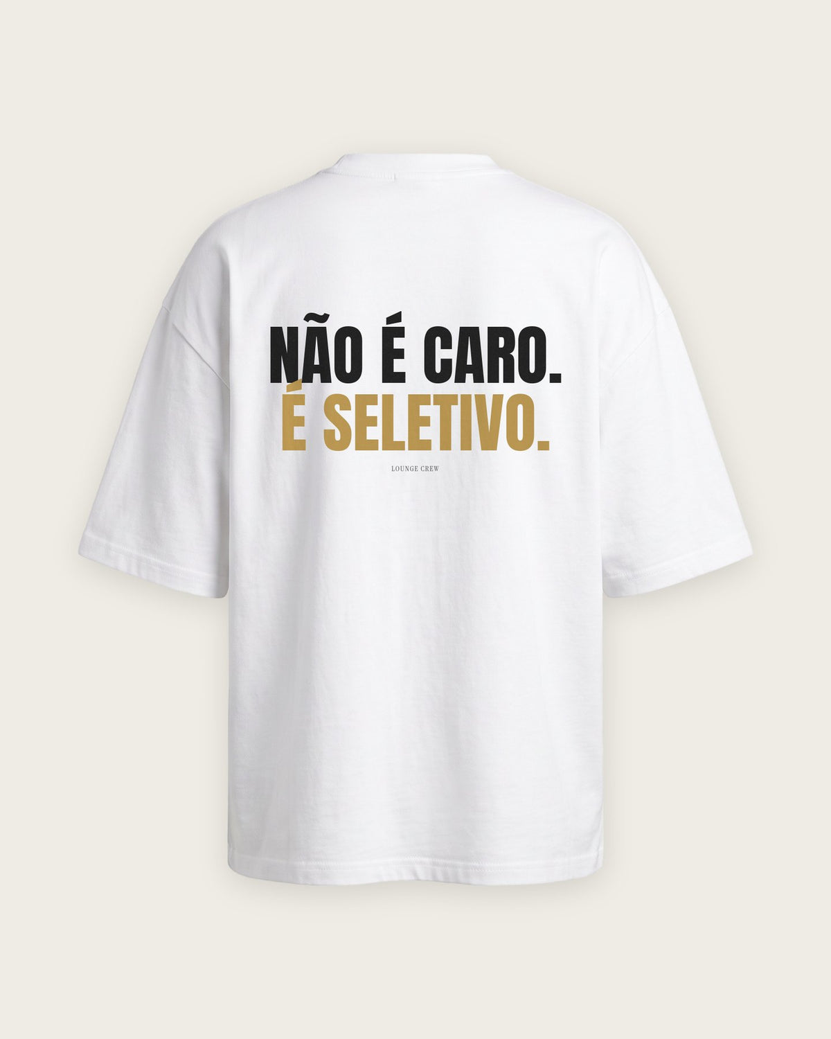 Camiseta “Não É Caro, É Seletivo” — Branco