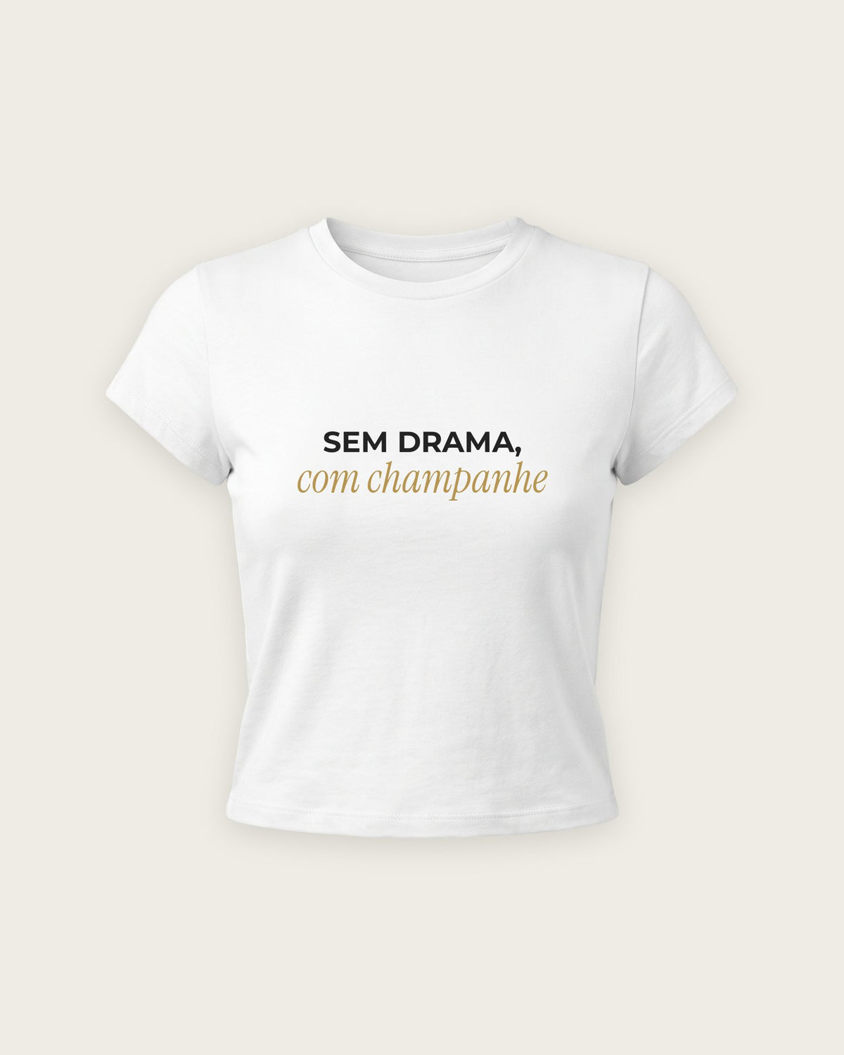 Baby Tee “Sem Drama, com Champanhe” — Branco