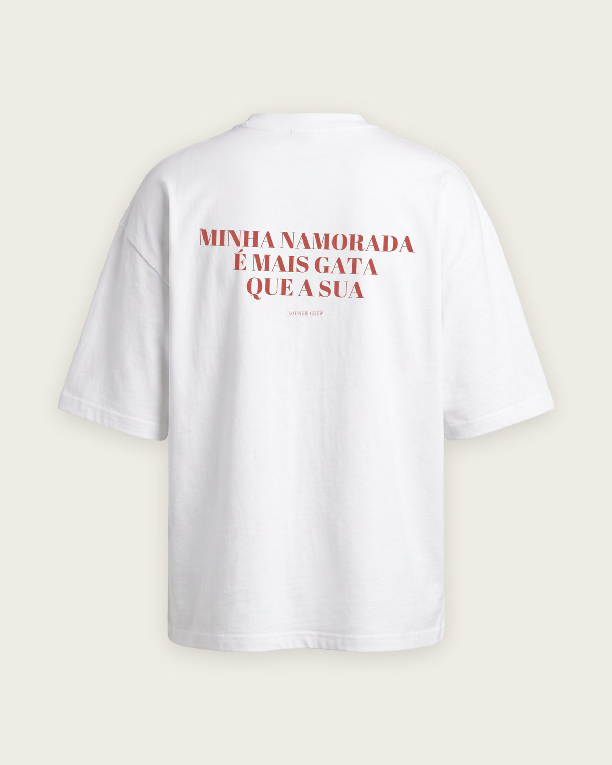 Camiseta Oversized “Minha Namorada é Mais Gata que a Sua” — Branco