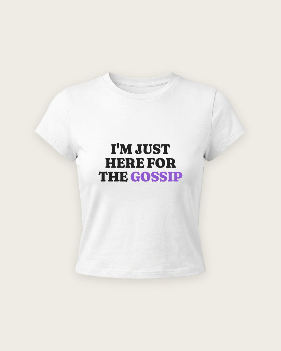 Baby Tee “Just Here for the Gossip”
