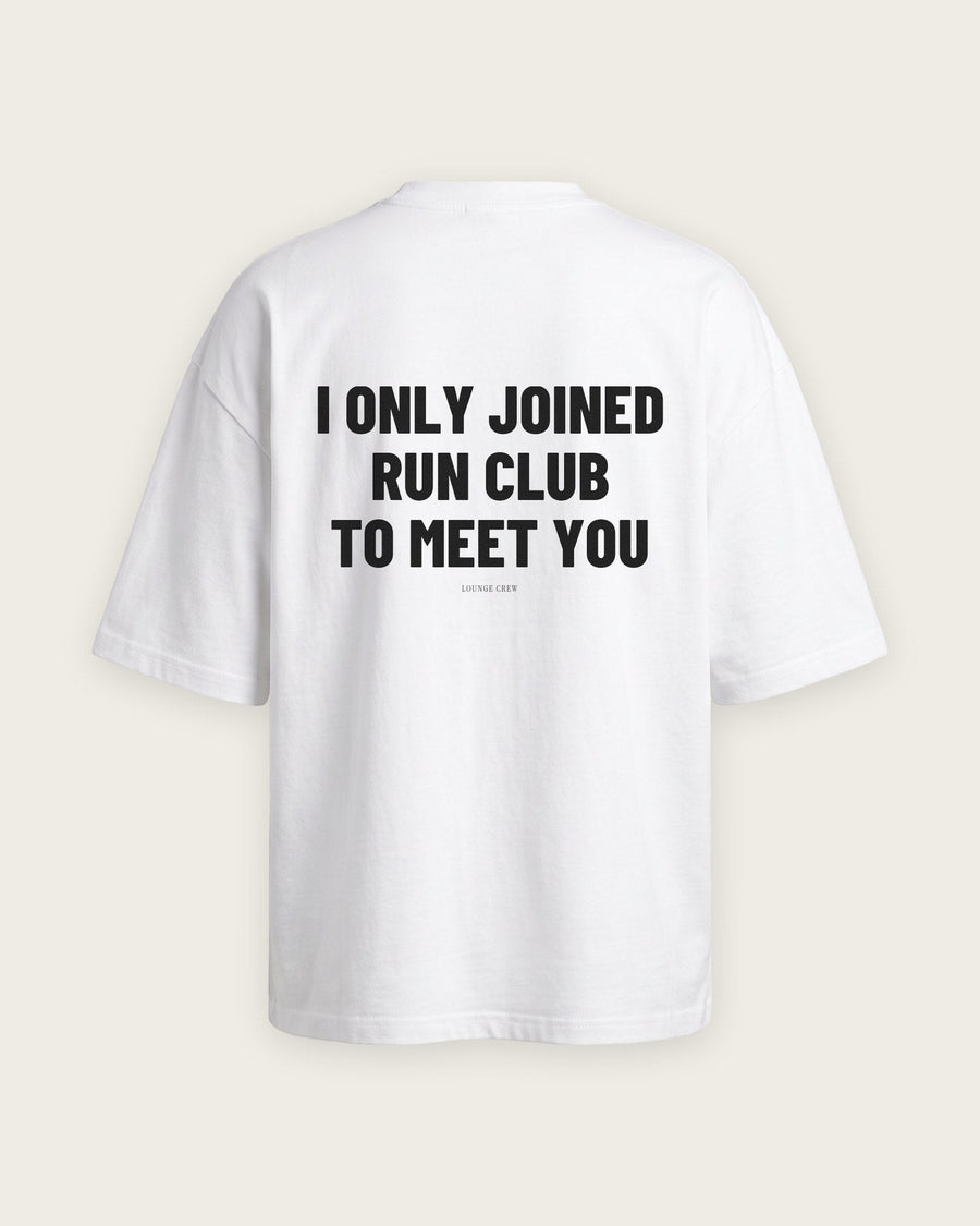 Camiseta Oversized “I Only Joined Run Club to Meet You”