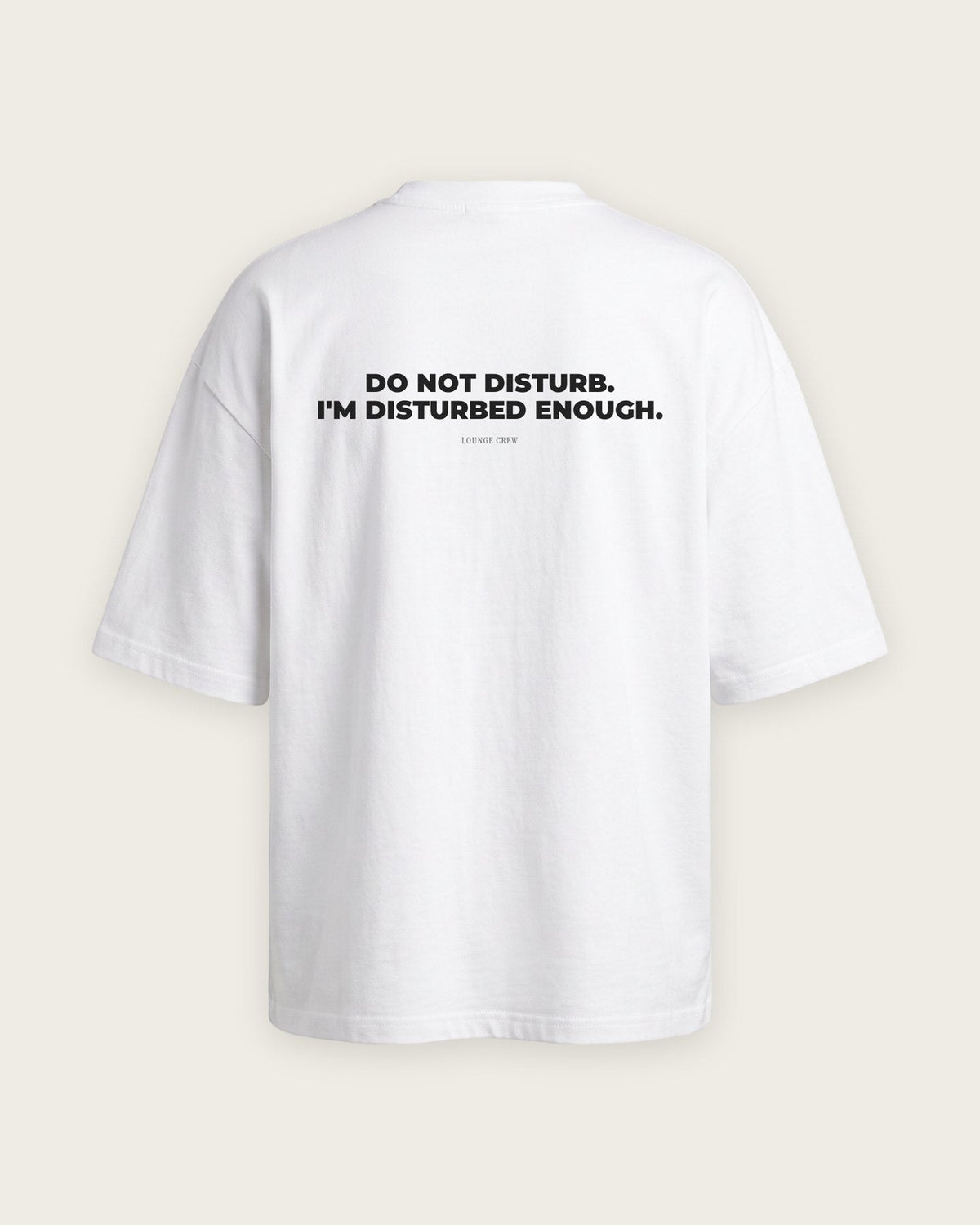 Camiseta Oversized “Do Not Disturb, I'm Disturbed Enough” — Branco