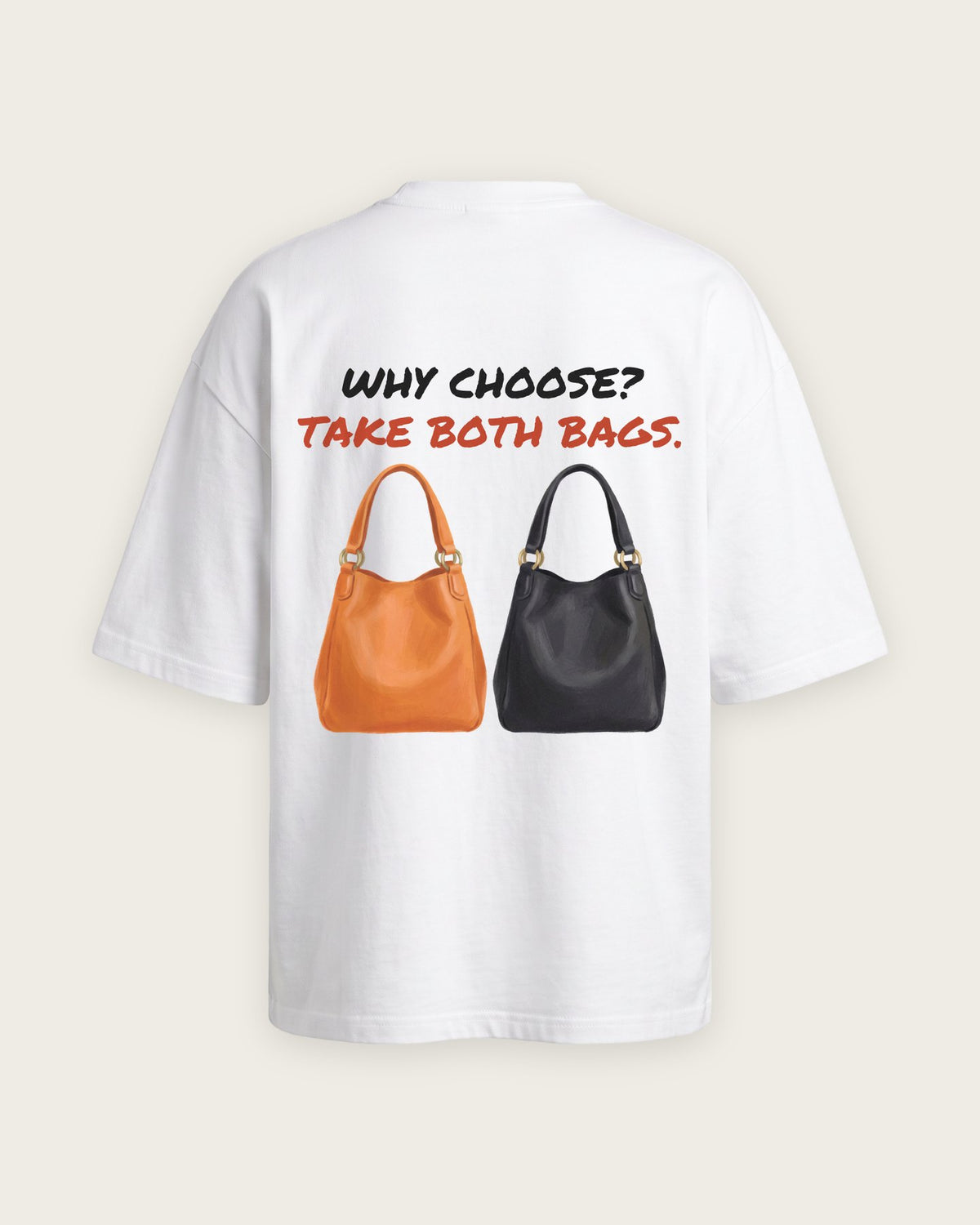 Camiseta Oversized “Why Choose? Take Both Bags” — Branco