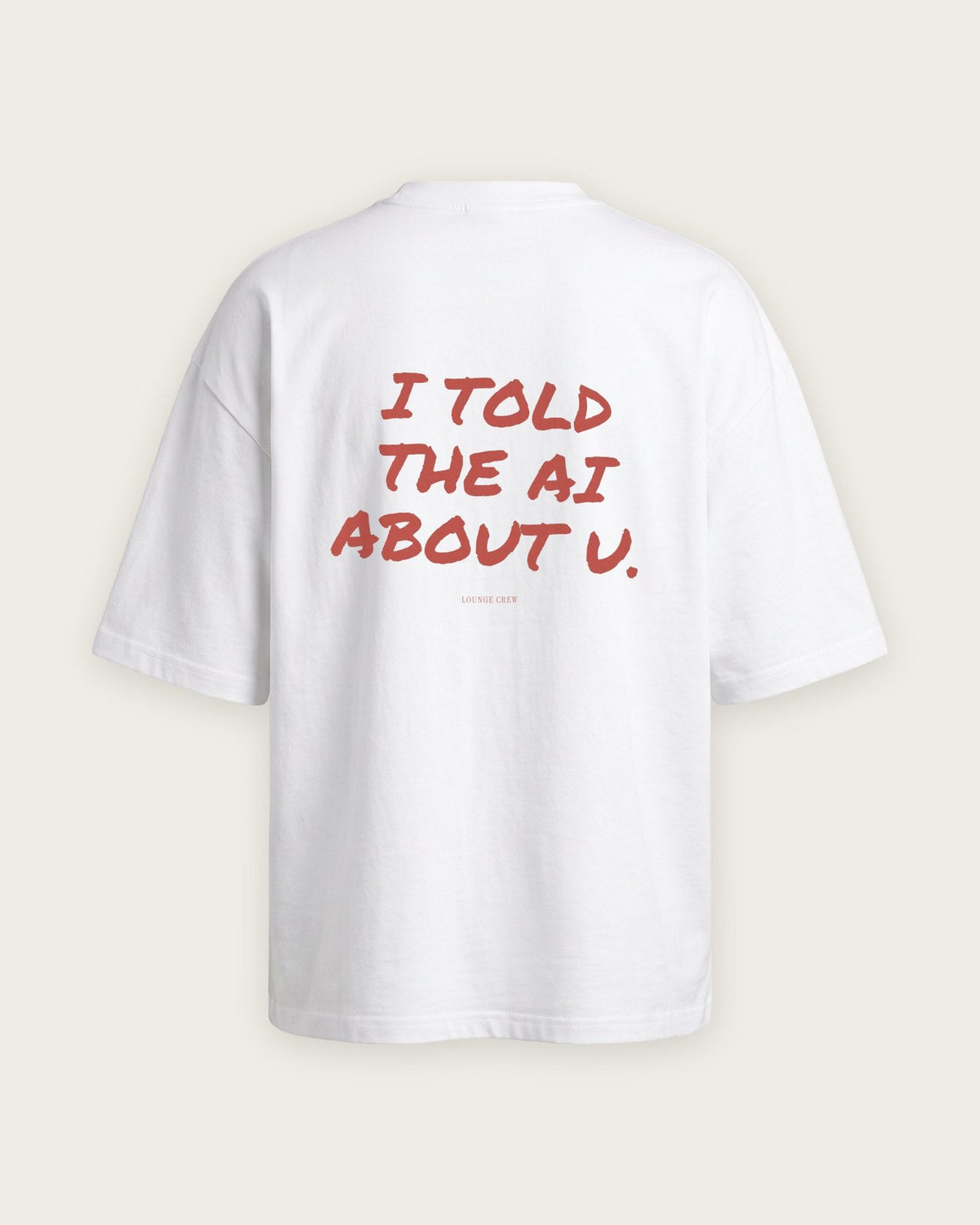 Camiseta Oversized “I Told the AI About U” — Branco