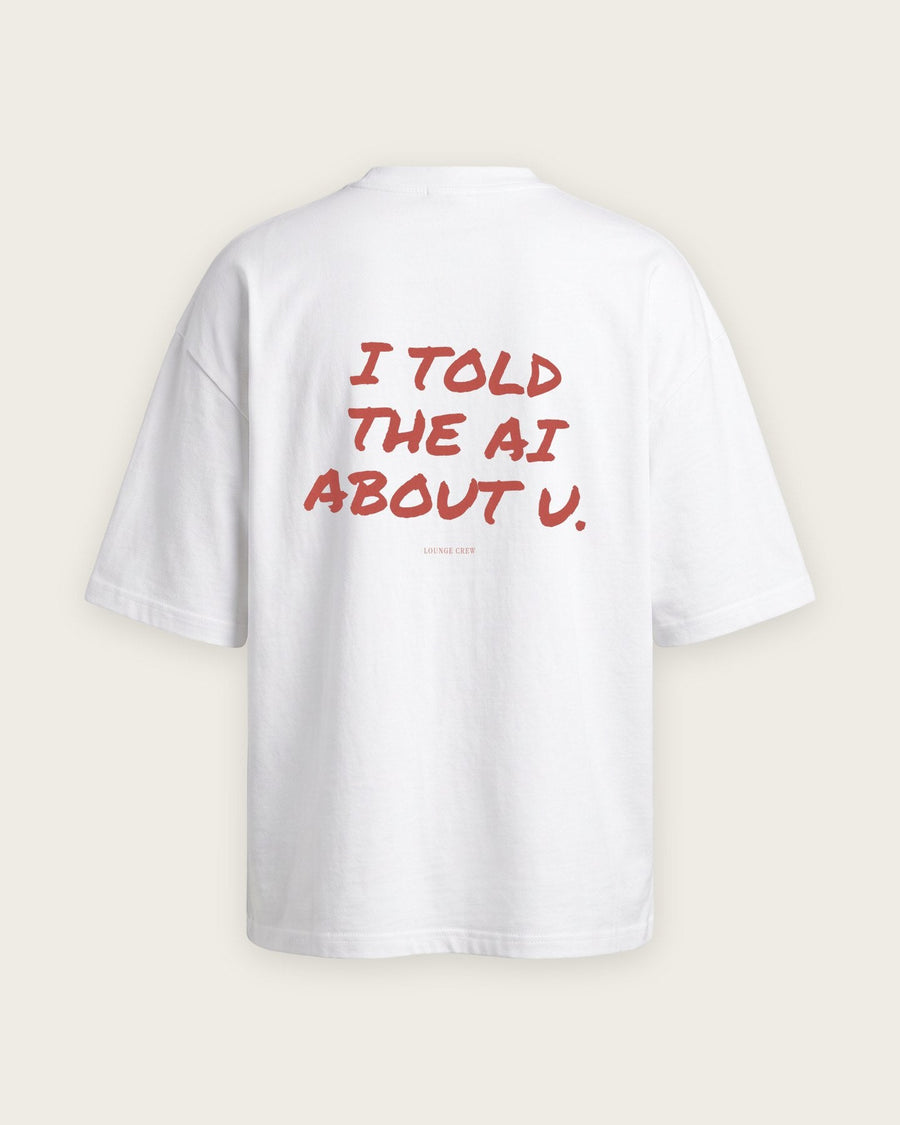 Camiseta Oversized “I Told the AI About U”