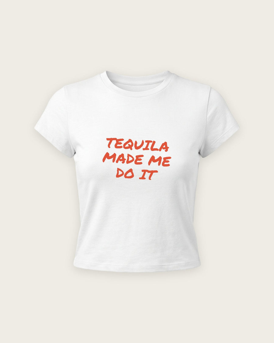Baby Tee “Tequila Made Me Do It”