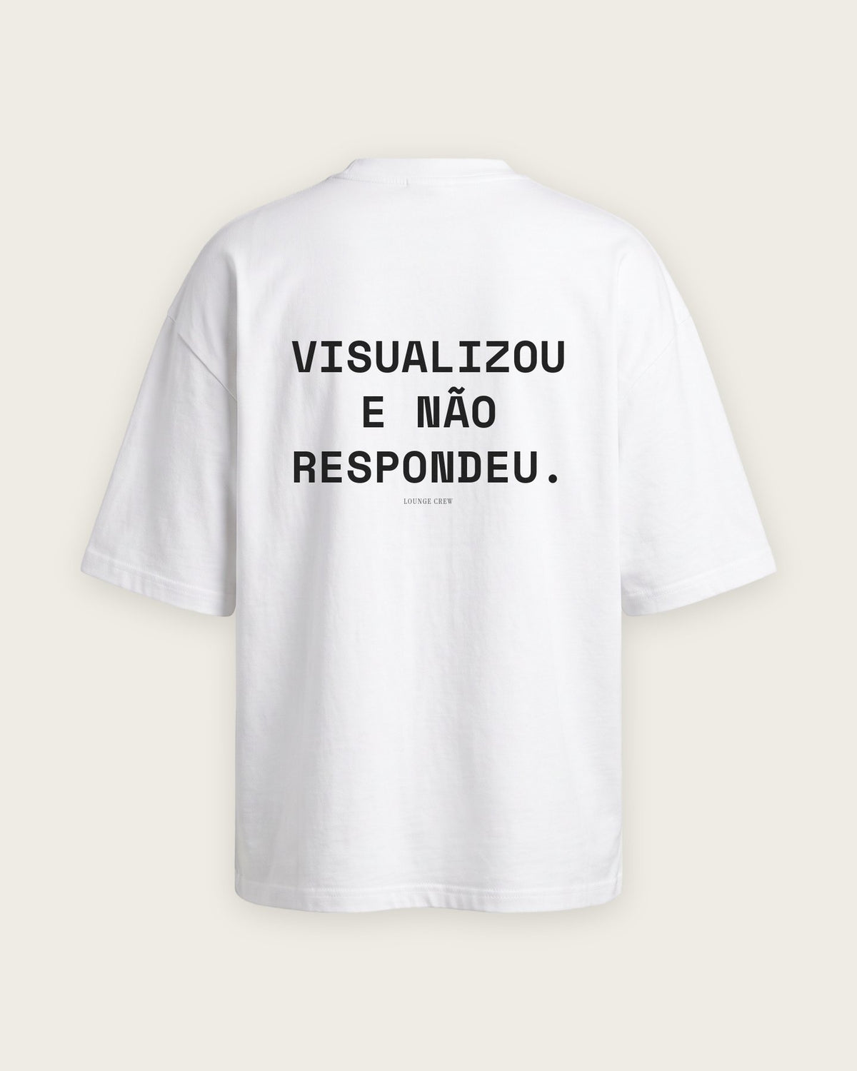Camiseta Oversized “Visualizou e Não Respondeu” — Branco