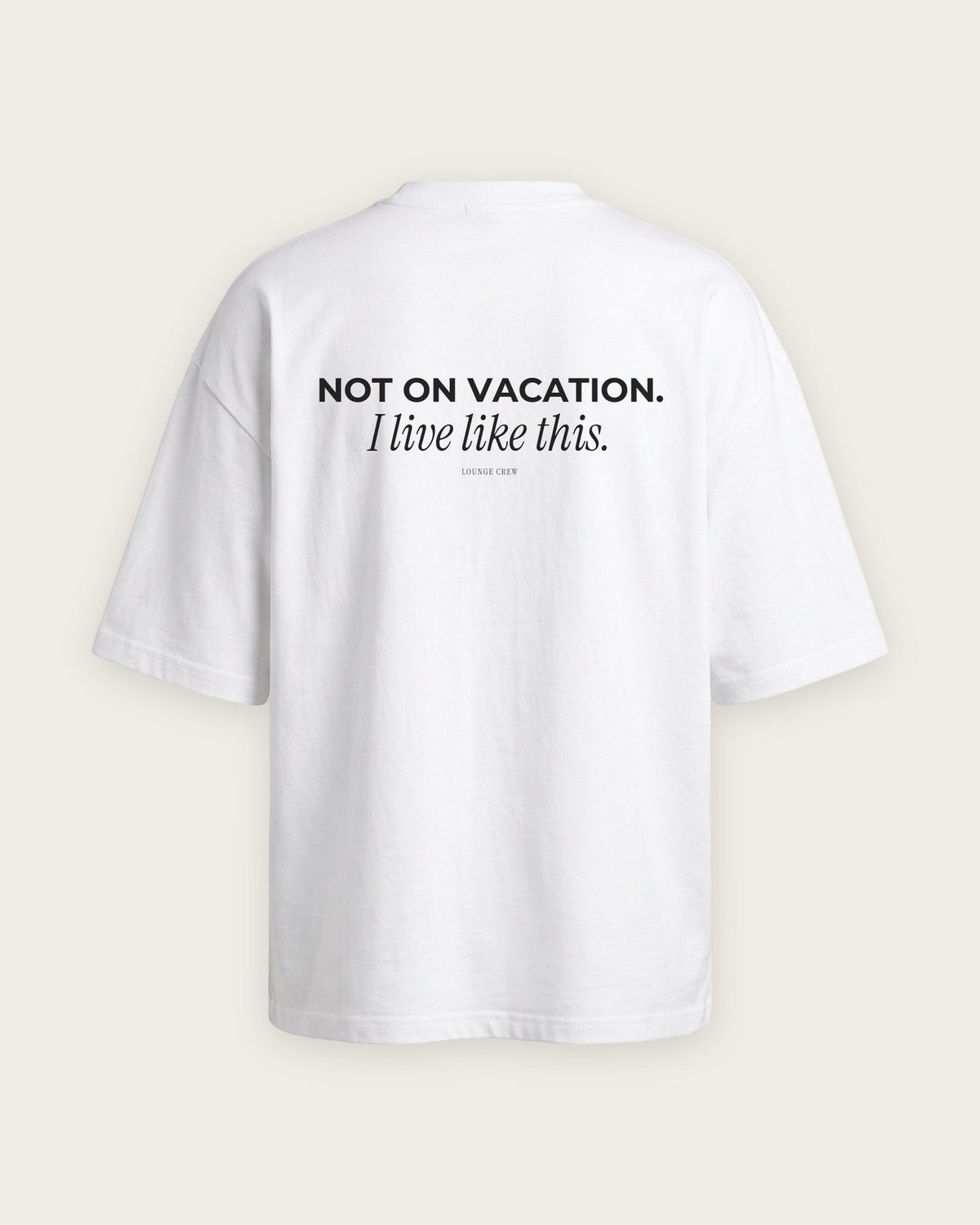 Camiseta Oversized “Not on Vacation, I Live Like This” — Branco