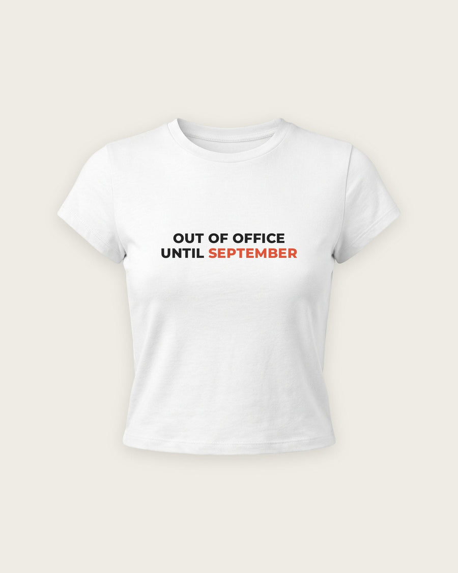 Baby Tee “Out of Office Until September”