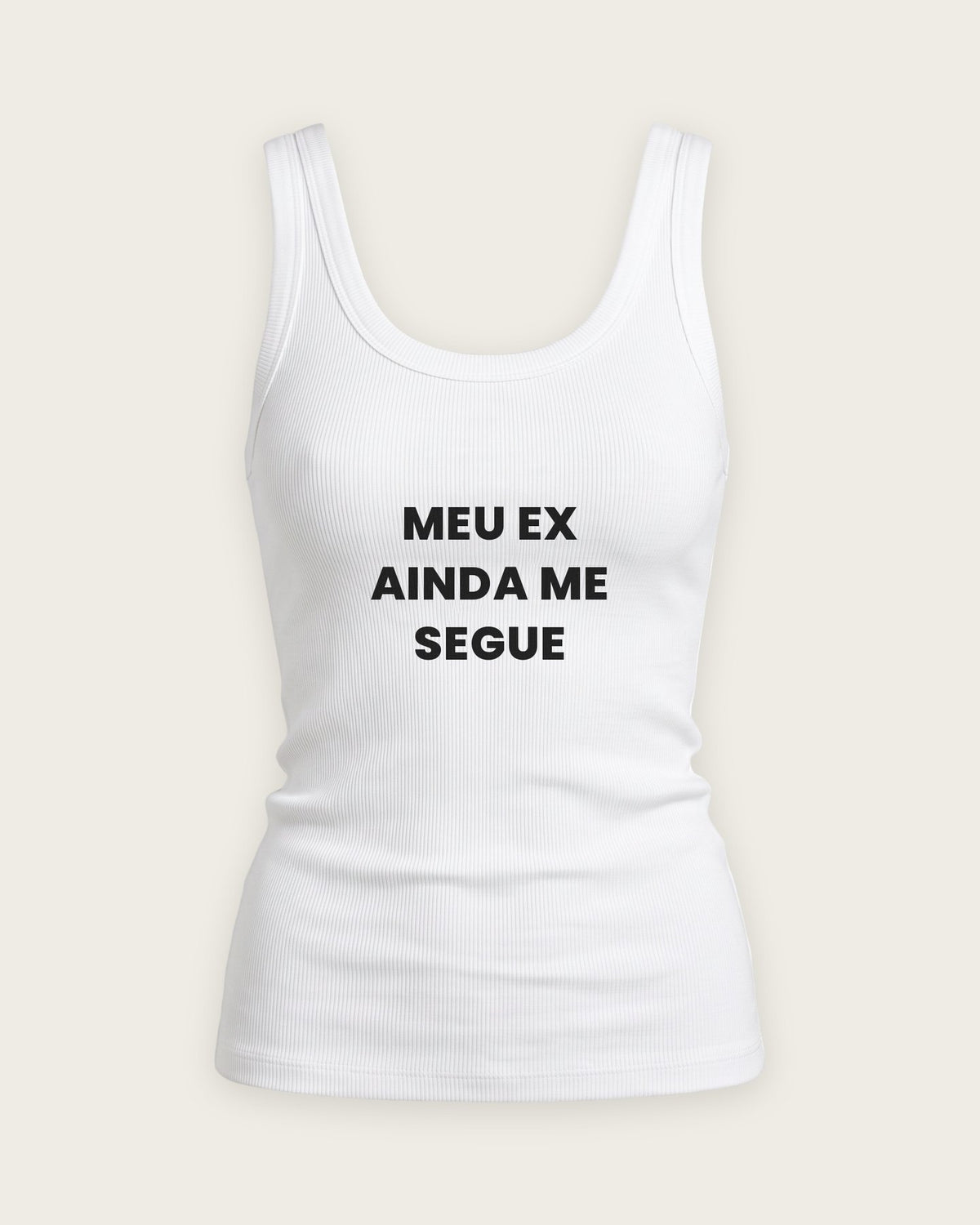 Regata Canelada “Meu Ex Ainda Me Segue” — Branco