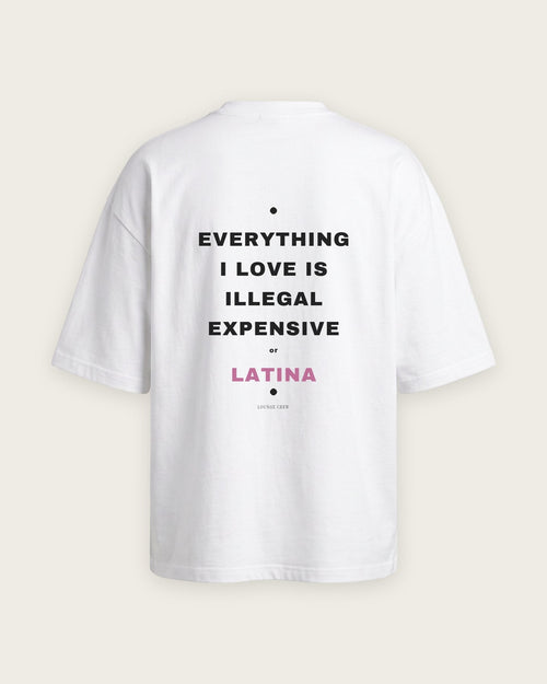 Camiseta “Everything I Love Is Illegal, Expensive or Latina”