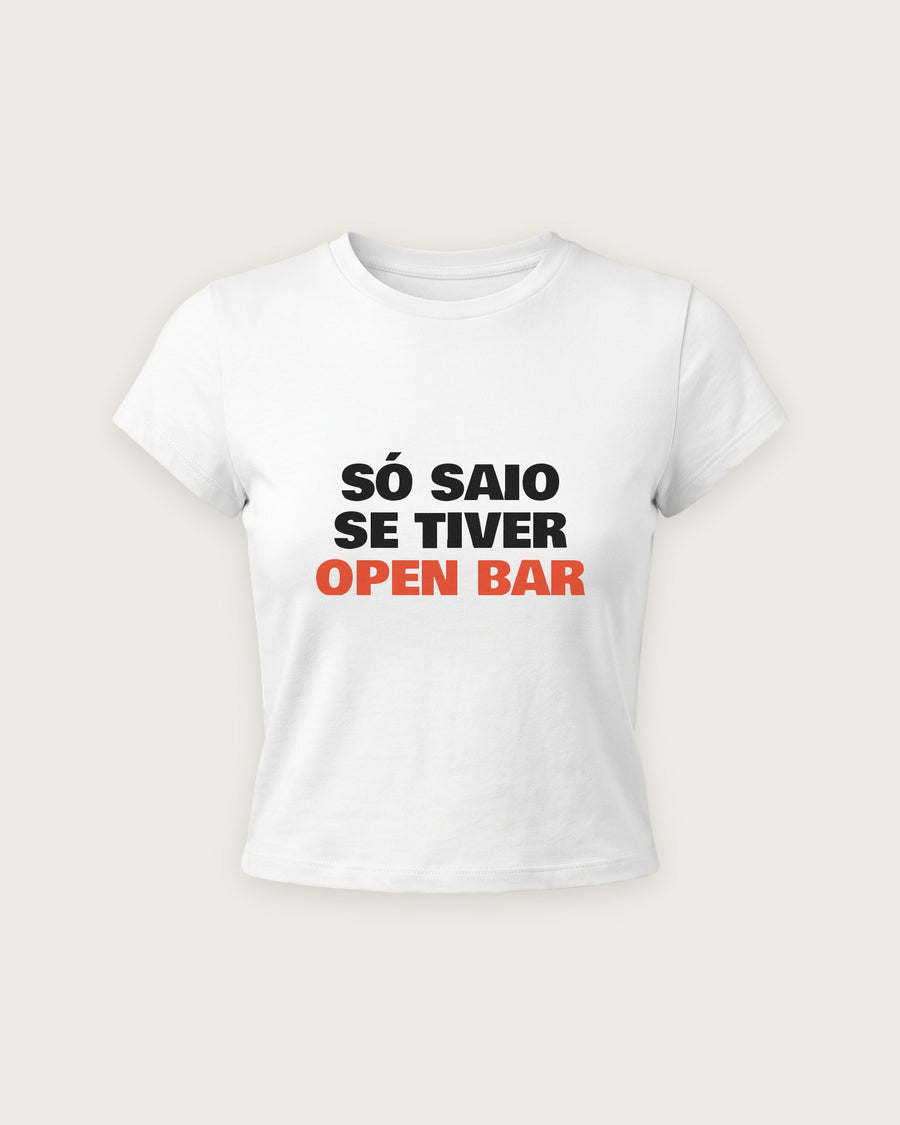 Baby Tee “Só Saio se Tiver Open Bar”