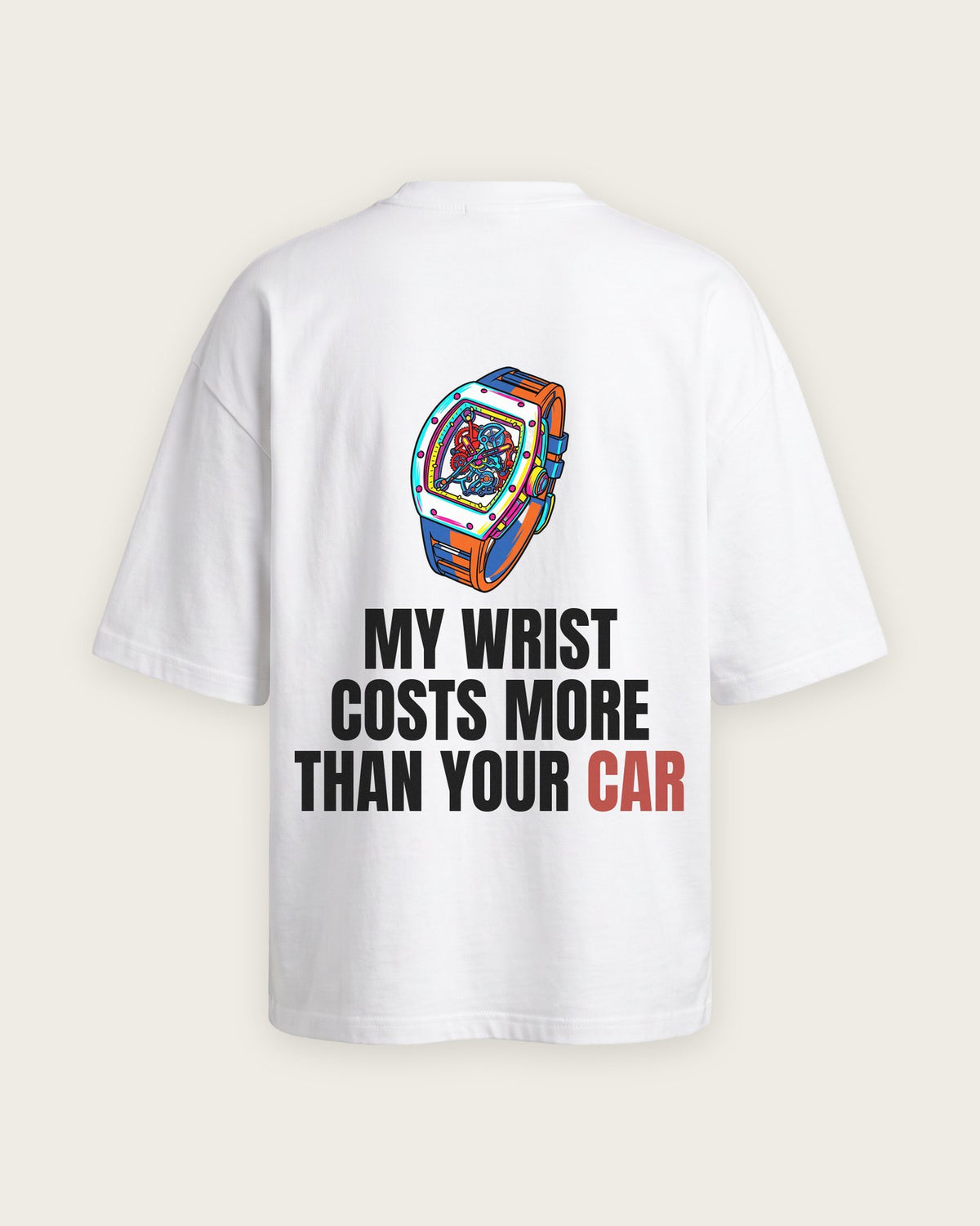 Camiseta Oversized “My Wrist Costs More Than Your Car” — Branco