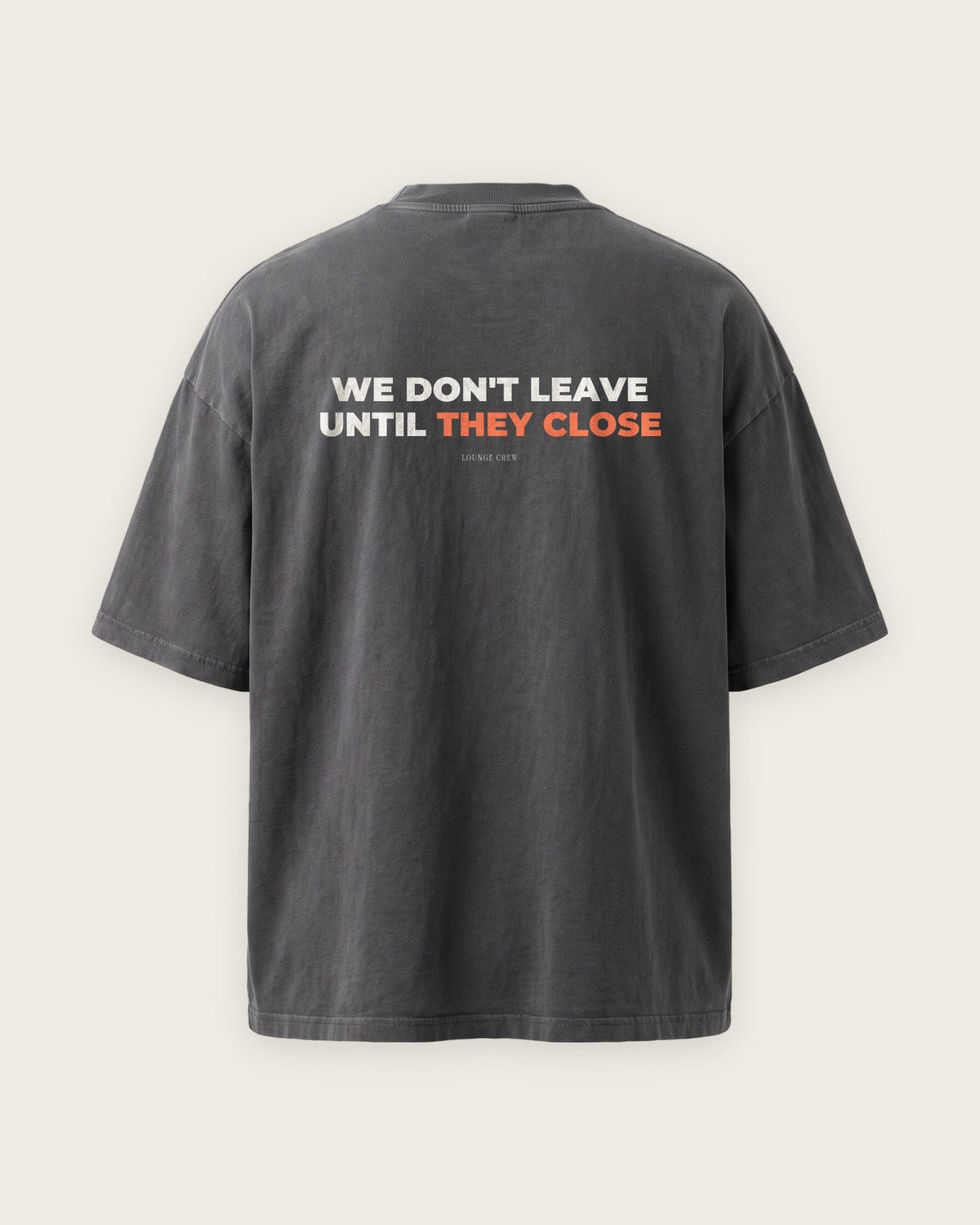Camiseta Oversized “We Don't Leave Until They Close” — Cinza Estonado