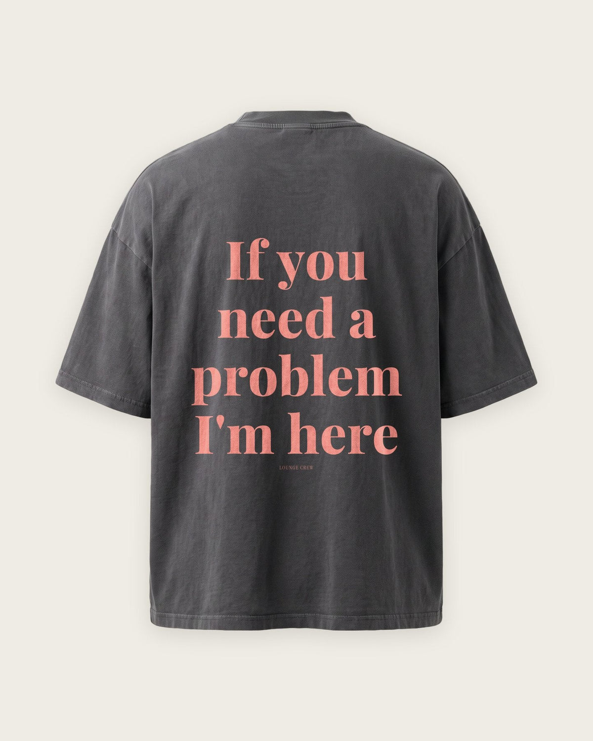 Camiseta Oversized “If You Need a Problem, I'm Here” — Cinza Estonado