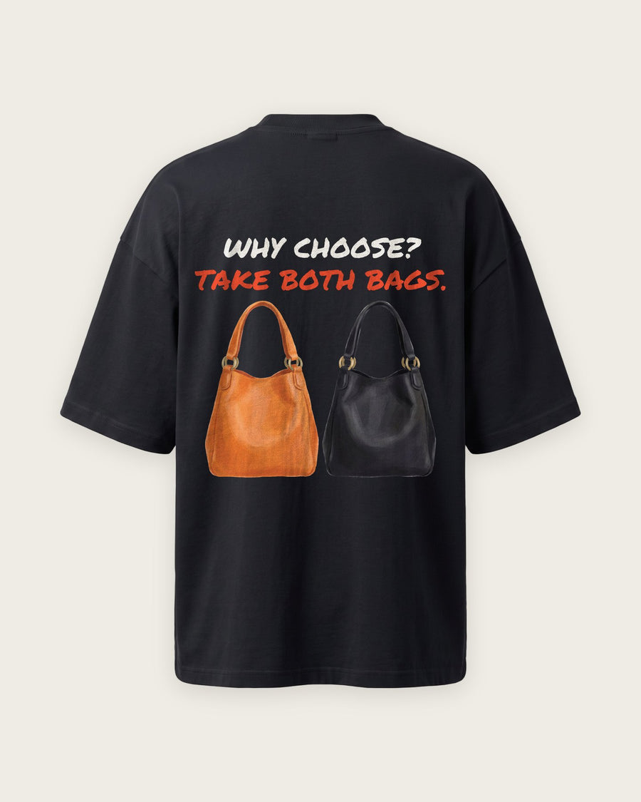Camiseta Oversized “Why Choose? Take Both Bags”