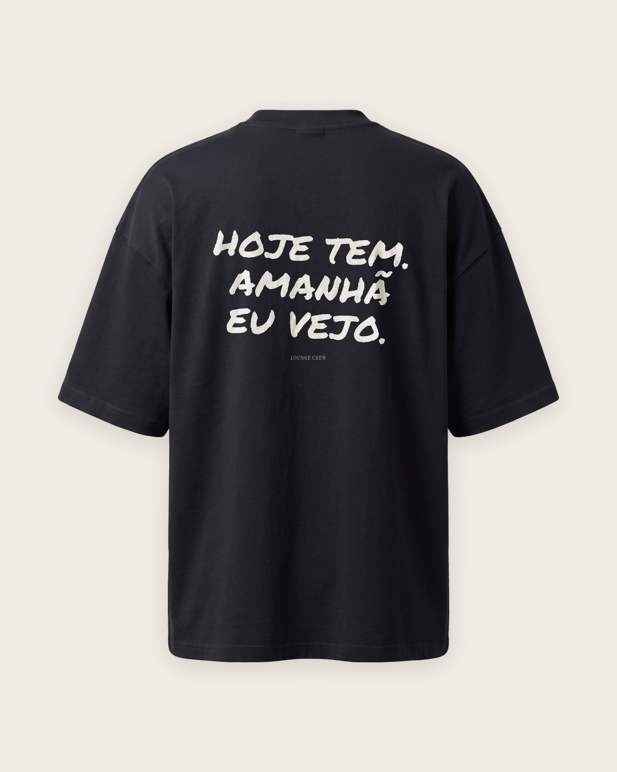 Camiseta Oversized “Hoje Tem, Amanhã Eu Vejo” — Preto