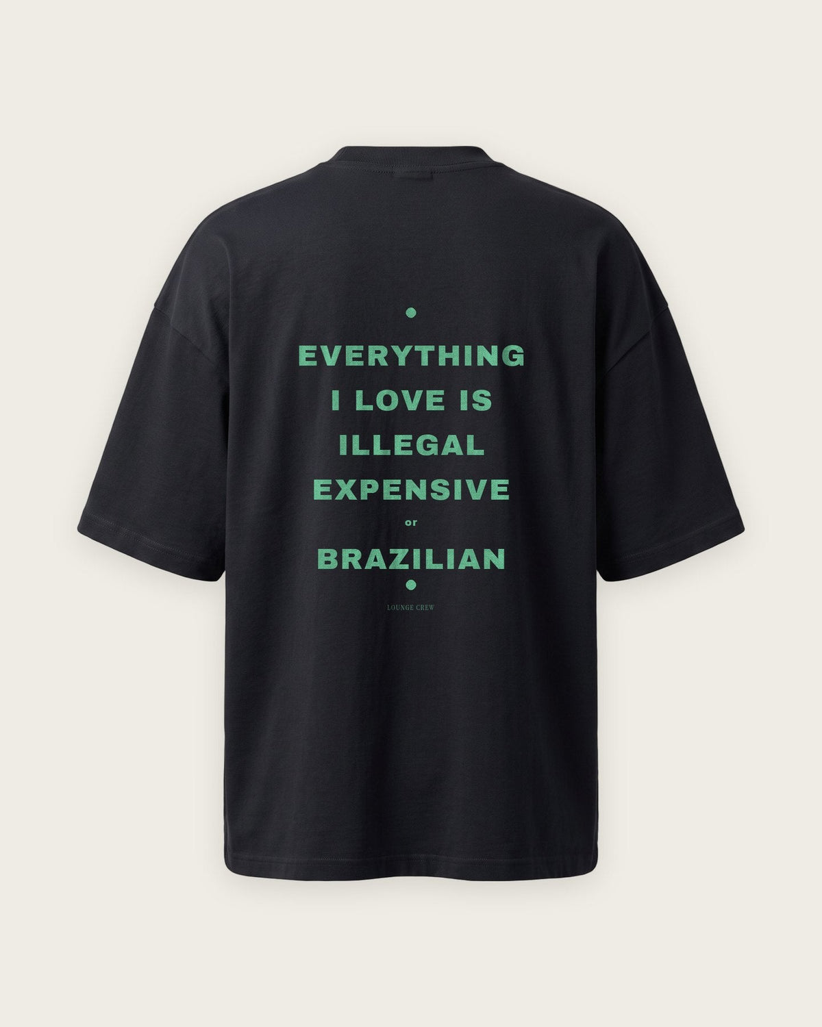 Camiseta Oversized “Everything I Love Is Illegal, Expensive or Brazilian” — Preto