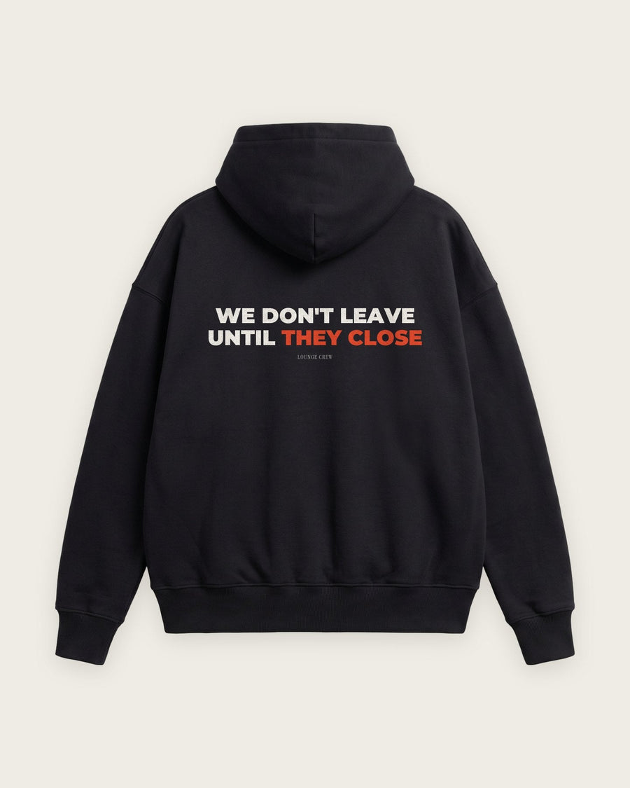 Moletom Oversized “We Don't Leave Until They Close”