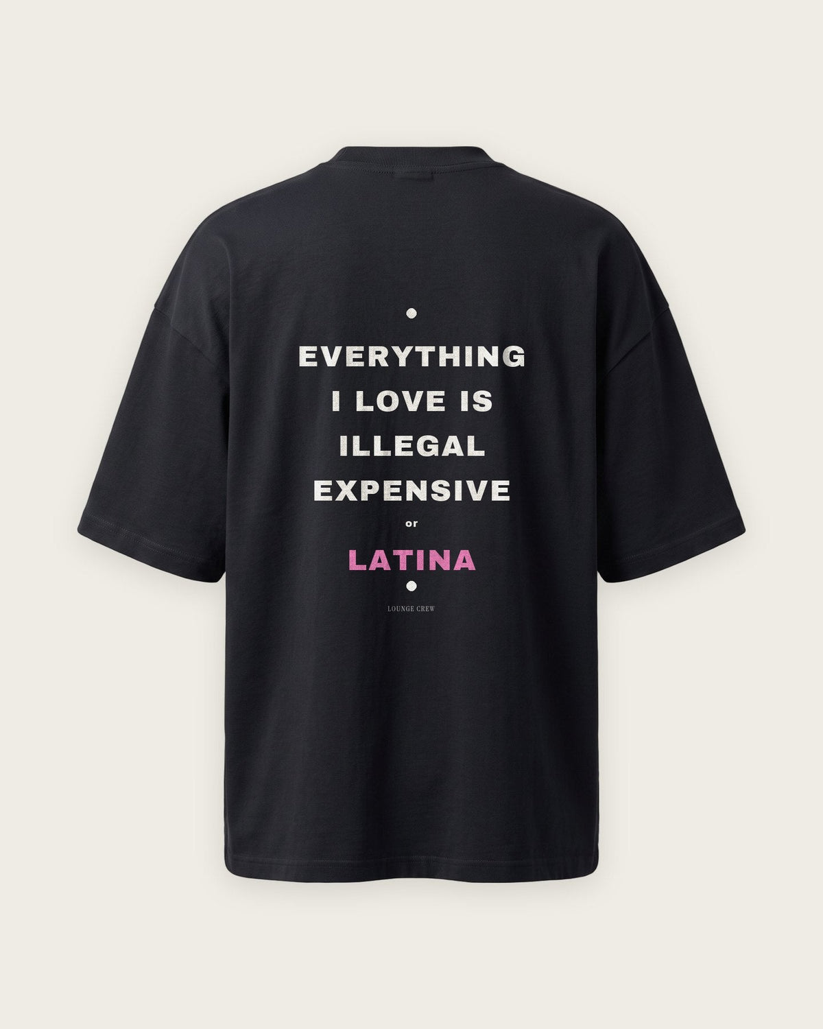 Camiseta Oversized “Everything I Love Is Illegal, Expensive or Latina” — Preto