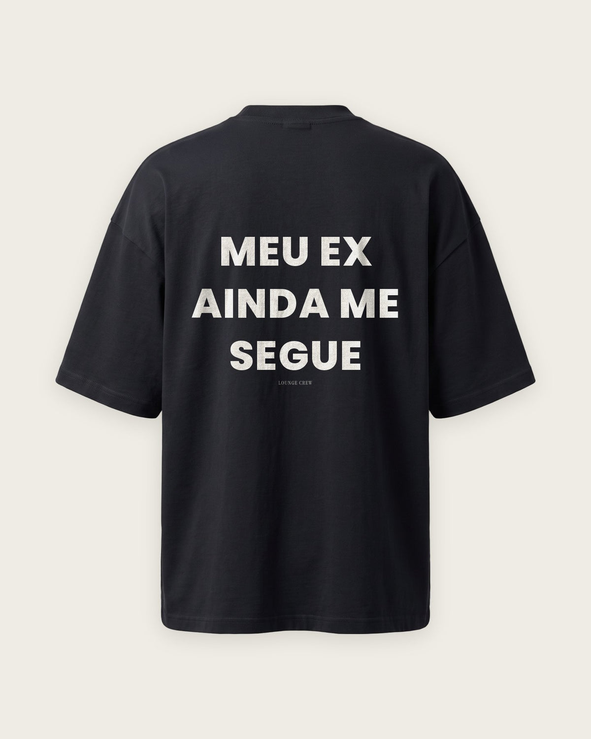 Camiseta Oversized “Meu Ex Ainda Me Segue” — Preto