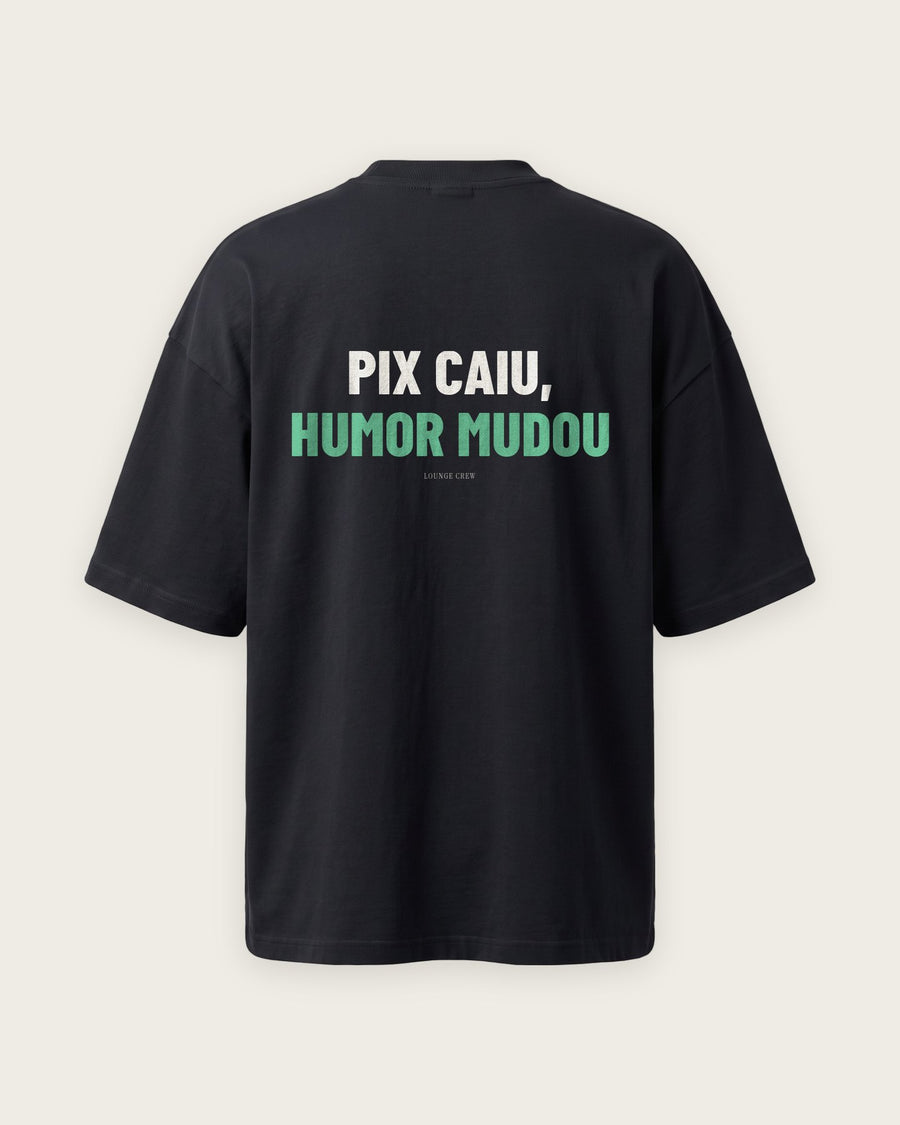 Camiseta Oversized “Pix Caiu, Humor Mudou”