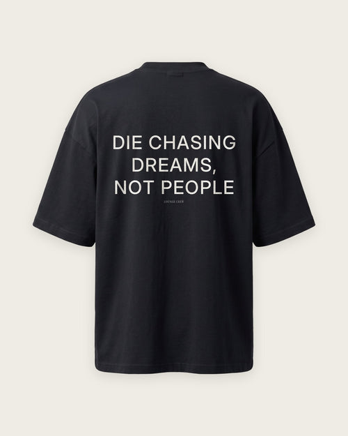 Camiseta “Die Chasing Dreams, Not People”
