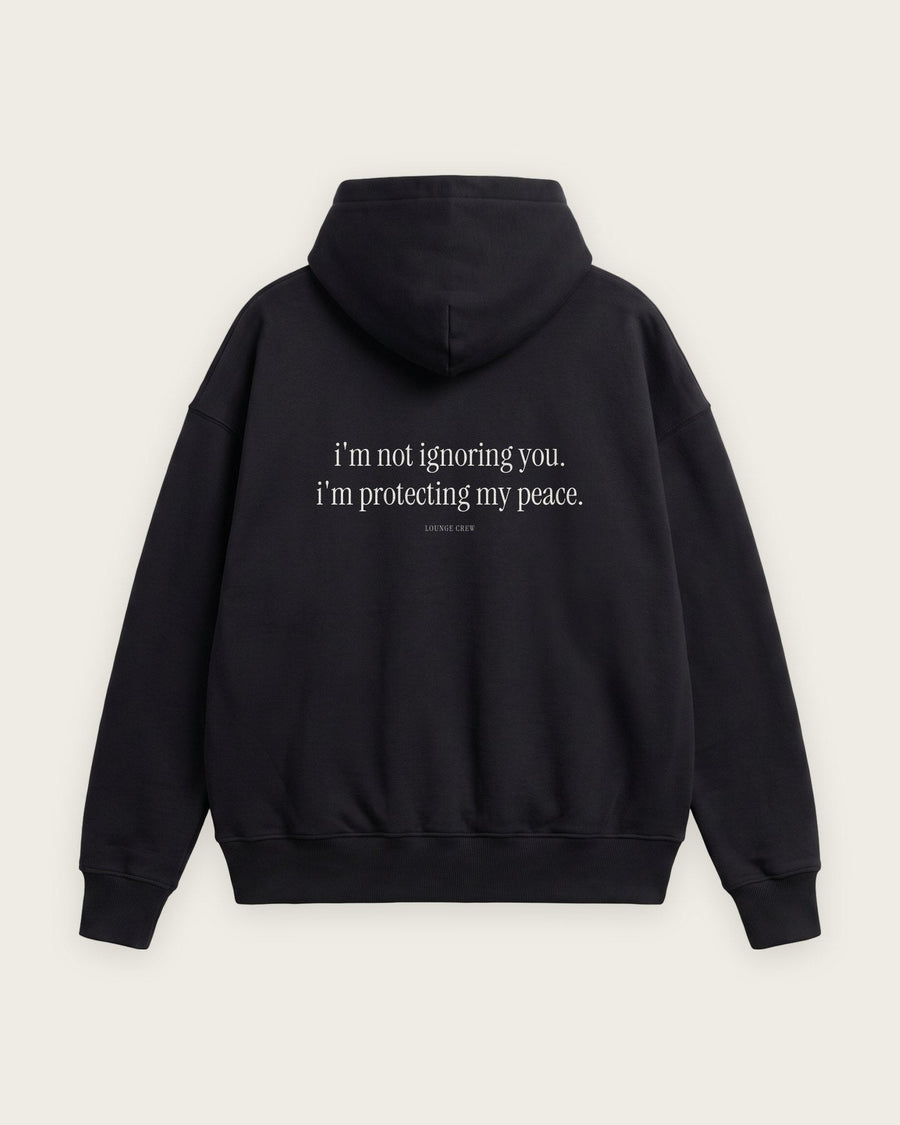 Moletom Oversized “I'm Not Ignoring You, I'm Protecting My Peace”