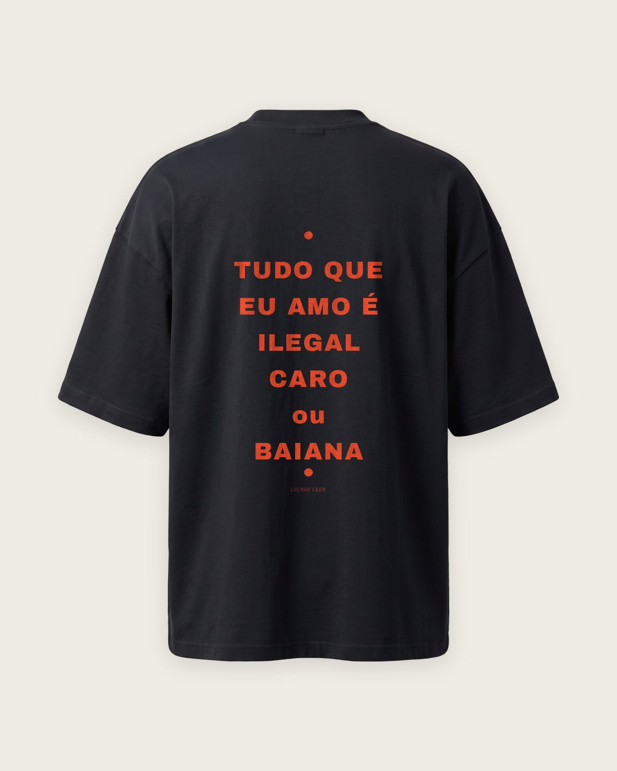 Camiseta Oversized “Tudo que Eu Amo é Ilegal, Caro ou Baiana” — Preto