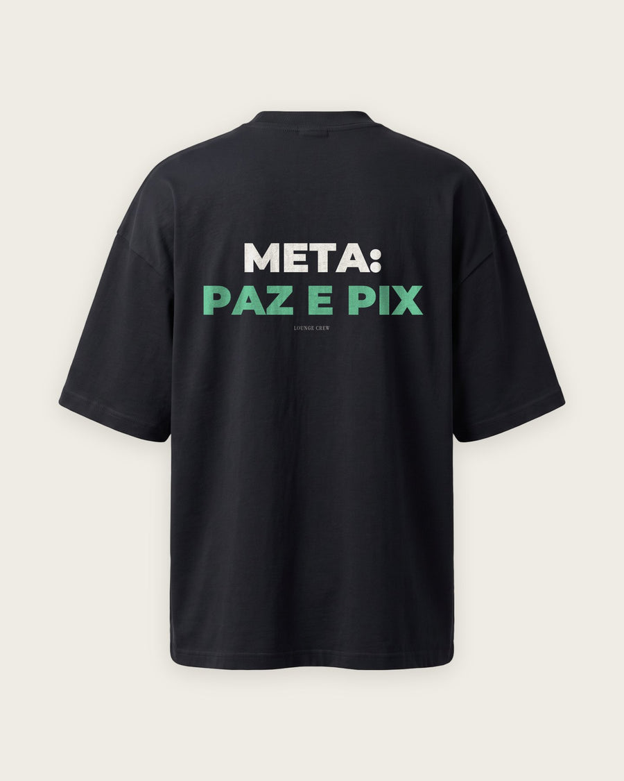 Camiseta Oversized “Meta: Paz e Pix”